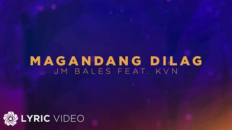 Magandang Dilag Lyrics and Music Video by JM Bales ft. KVN.